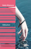 Kniha: Odloučení (Katie Kitamura). Odeon CZ, 2018 Kniha: Odloučení (Katie Kitamura). Odeon CZ, 2018