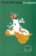 Kniha: Za Alpami (David Zábranský). Větrné mlýny, 2017 Kniha: Za Alpami (David Zábranský). Větrné mlýny, 2017
