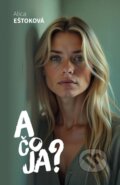 Kniha: A čo JA? (Alica Eštoková), 2025 Kniha: A čo JA? (Alica Eštoková), 2025