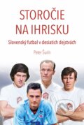 Kniha: Storočie na ihrisku (Peter Šurin). Dajama, ŠportPress, 2025 Kniha: Storočie na ihrisku (Peter Šurin). Dajama, ŠportPress, 2025