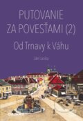 Kniha: Putovanie za povesťami II. – Od Trnavy k Váhu (Ján Lacika). DAJAMA, 2025 Kniha: Putovanie za povesťami II. – Od Trnavy k Váhu (Ján Lacika). DAJAMA, 2025