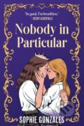Kniha: Nobody in Particular (Sophie Gonzales). Hachette Childrens Group, 2025 Kniha: Nobody in Particular (Sophie Gonzales). Hachette Childrens Group, 2025