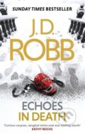 Kniha: Robb, J: Echoes in Death (J. D. Robb). Little, Brown Book Group, 2017 Kniha: Robb, J: Echoes in Death (J. D. Robb). Little, Brown Book Group, 2017