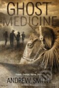Kniha: Ghost Medicine (Andrew Smith). , 2010 Kniha: Ghost Medicine (Andrew Smith). , 2010