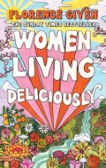 Kniha: Women Living Deliciously (Florence Given). Brazen, 2025 Kniha: Women Living Deliciously (Florence Given). Brazen, 2025