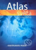 Kniha: Atlas světa pro každého (Kartografie Praha). Kartografie Praha Kniha: Atlas světa pro každého (Kartografie Praha). Kartografie Praha