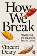 Kniha: How We Break (Vincent Deary). Penguin Books, 2025 Kniha: How We Break (Vincent Deary). Penguin Books, 2025
