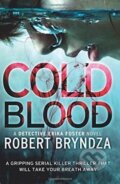 Kniha: Cold Blood : A Gripping Serial Killer Thriller That Will Take Your Breath Away (Robert Bryndza). Bookouture, 2017 Kniha: Cold Blood : A Gripping Serial Killer Thriller That Will Take Your Breath Away (Robert Bryndza). Bookouture, 2017