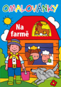 Kniha: Omalovánky – Na farmě (neuvedený autor). Svojtka&Co., 2011 Kniha: Omalovánky – Na farmě (neuvedený autor). Svojtka&Co., 2011