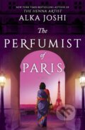 Kniha: The Perfumist of Paris (Alka Joshi). , 2023 Kniha: The Perfumist of Paris (Alka Joshi). , 2023