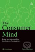 Kniha: The Consumer Mind (Pepe Martinez). Kogan Page, 2012 Kniha: The Consumer Mind (Pepe Martinez). Kogan Page, 2012