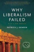 Kniha: Why Liberalism Failed (Patrick J. Deneen). Yale University Press, 2019 Kniha: Why Liberalism Failed (Patrick J. Deneen). Yale University Press, 2019