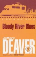 Kniha: Bloody River Blues (Jeffery Deaver). Coronet, 2001 Kniha: Bloody River Blues (Jeffery Deaver). Coronet, 2001