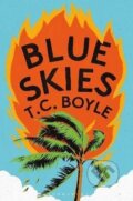Kniha: Blue Skies (T.C. Boyle). Bloomsbury, 2023 Kniha: Blue Skies (T.C. Boyle). Bloomsbury, 2023