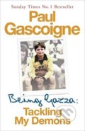 Kniha: Being Gazza : Tackling My Demons (Paul Gascoigne). Headline Publishing Group, 2007 Kniha: Being Gazza : Tackling My Demons (Paul Gascoigne). Headline Publishing Group, 2007