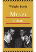Kniha: Medzi ľuďmi (Wilhelm Busch). ViViT, 2018 Kniha: Medzi ľuďmi (Wilhelm Busch). ViViT, 2018