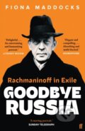 Kniha: Goodbye Russia (Fiona Maddocks). Faber and Faber, 2025 Kniha: Goodbye Russia (Fiona Maddocks). Faber and Faber, 2025