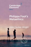 Kniha: Philippa Foot's Metaethics (John Hacker-Wright). Cambridge University Press, 2021 Kniha: Philippa Foot's Metaethics (John Hacker-Wright). Cambridge University Press, 2021