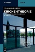 Kniha: Kirchentheorie (Christian Grethlein). Walter de Gruyter, 2018 Kniha: Kirchentheorie (Christian Grethlein). Walter de Gruyter, 2018