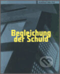 Kniha: Begleichung der Schuld (Fraktály Publishers). Fraktály Publishers, 2003 Kniha: Begleichung der Schuld (Fraktály Publishers). Fraktály Publishers, 2003