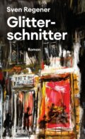 Kniha: Glitterschnitter (Sven Regener). , 2021 Kniha: Glitterschnitter (Sven Regener). , 2021