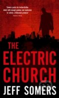 Kniha: The Electric Church (Jeff Somers). Orbit, 2012 Kniha: The Electric Church (Jeff Somers). Orbit, 2012