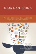 Kniha: Kids Can Think (Ron Gilmore). Rowman & Littlefield, 2016 Kniha: Kids Can Think (Ron Gilmore). Rowman & Littlefield, 2016