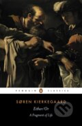 Kniha: Either/Or (Søren Kierkegaard a Victor Eremita). Penguin Classics, 1992 Kniha: Either/Or (Søren Kierkegaard a Victor Eremita). Penguin Classics, 1992
