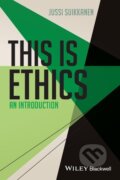 Kniha: This Is Ethics (Jussi Suikkanen). Wiley-Blackwell, 2014 Kniha: This Is Ethics (Jussi Suikkanen). Wiley-Blackwell, 2014