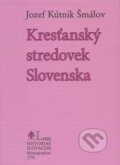 Kniha: Kresťanský stredovek Slovenska (Jozef Kútnik Šmálov). Lúč, 2005 Kniha: Kresťanský stredovek Slovenska (Jozef Kútnik Šmálov). Lúč, 2005