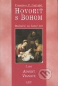 Kniha: Hovoriť s Bohom 1 (Francisco F. Carvajal). Lúč, 1999 Kniha: Hovoriť s Bohom 1 (Francisco F. Carvajal). Lúč, 1999