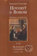 Kniha: Hovoriť s Bohom 6 (Francisco F. Carvajal). Lúč, 2006 Kniha: Hovoriť s Bohom 6 (Francisco F. Carvajal). Lúč, 2006