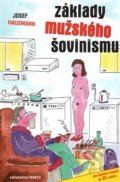 Kniha: Základy mužského šovinismu (Josef Hausmann). Reneco, 2017 Kniha: Základy mužského šovinismu (Josef Hausmann). Reneco, 2017