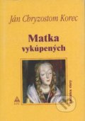 Kniha: Matka vykúpených (Ján Chryzostom Korec). Lúč, 2006 Kniha: Matka vykúpených (Ján Chryzostom Korec). Lúč, 2006
