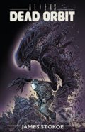 Kniha: Aliens: Dead Orbit (James Stokoe). Dark Horse, 2017 Kniha: Aliens: Dead Orbit (James Stokoe). Dark Horse, 2017