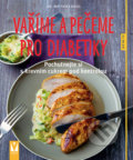 Kniha: Vaříme a pečeme pro diabetiky (Matthias Riedl). Vašut, 2018 Kniha: Vaříme a pečeme pro diabetiky (Matthias Riedl). Vašut, 2018