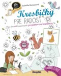 Kniha: Kresbičky pre radosť (Isabelle Metzen). Stonožka, 2018 Kniha: Kresbičky pre radosť (Isabelle Metzen). Stonožka, 2018