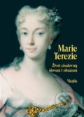 Kniha: Marie Terezie (Juliana Weitlaner). Vitalis, 2018 Kniha: Marie Terezie (Juliana Weitlaner). Vitalis, 2018
