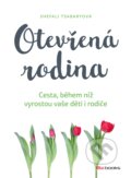 Kniha: Otevřená rodina (Shefali Tsabary). BIZBOOKS, 2018 Kniha: Otevřená rodina (Shefali Tsabary). BIZBOOKS, 2018