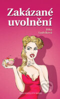 Kniha: Zakázané uvolnění (Jitka Ludvíková). Brána, 2018 Kniha: Zakázané uvolnění (Jitka Ludvíková). Brána, 2018