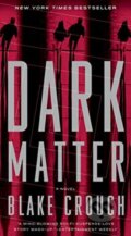 Kniha: Dark Matter (Blake Crouch). Broadway Books, 2018 Kniha: Dark Matter (Blake Crouch). Broadway Books, 2018