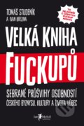 Kniha: Velká kniha fuckupů (Ivan Brezina a Tomáš Studeník). Jan Melvil publishing, 2018 Kniha: Velká kniha fuckupů (Ivan Brezina a Tomáš Studeník). Jan Melvil publishing, 2018