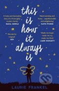 Kniha: This Is How It Always Is (Laurie Frankel). Headline Book, 2018 Kniha: This Is How It Always Is (Laurie Frankel). Headline Book, 2018