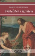 Kniha: Přátelství s Kristem (Robert Hugh Benson). AXIS, 2018 Kniha: Přátelství s Kristem (Robert Hugh Benson). AXIS, 2018