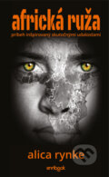 Kniha: Africká ruža (Alica Rynke), 2018 Kniha: Africká ruža (Alica Rynke), 2018
