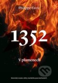 Kniha: 1352: V plamenech (Philippe Favre), 2018 Kniha: 1352: V plamenech (Philippe Favre), 2018