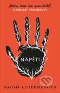 Kniha: Napětí (Naomi Alderman). Argo, 2018 Kniha: Napětí (Naomi Alderman). Argo, 2018