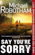 Kniha: Say You're Sorry (Michael Robotham). Little, Brown, 2013 Kniha: Say You're Sorry (Michael Robotham). Little, Brown, 2013