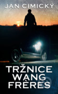 Kniha: Tržnice Wang Freres (Jan Cimický). Baronet, 2018 Kniha: Tržnice Wang Freres (Jan Cimický). Baronet, 2018