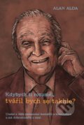Kniha: Kdybych ti rozuměl, tvářil bych se takhle? (Alan Alda). XYZ, 2018 Kniha: Kdybych ti rozuměl, tvářil bych se takhle? (Alan Alda). XYZ, 2018